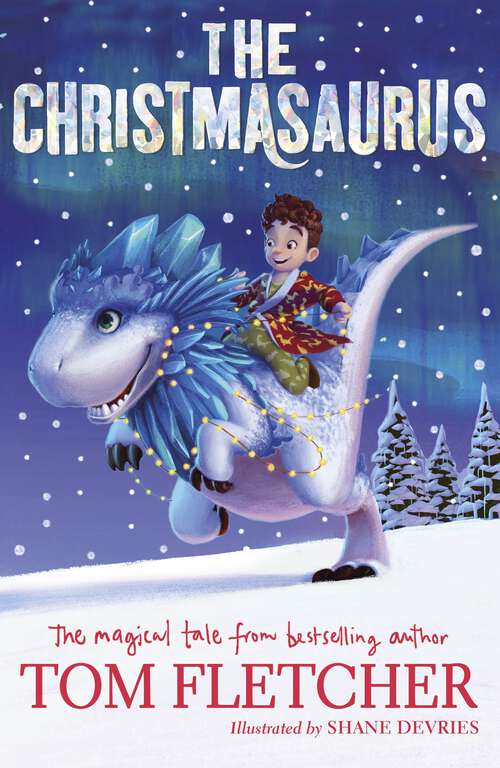 Book cover of The Christmasaurus: Tom Fletcher's Timeless Picture Book Adventure (The Christmasaurus)