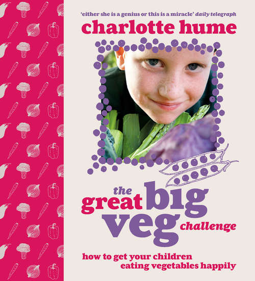 Book cover of The Great Big Veg Challenge: How to get your children eating vegetables happily