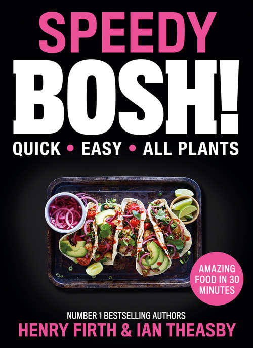 Book cover of Speedy BOSH!: Over 100 Quick And Easy Plant-based Meals In 20 Minutes (ePub edition)