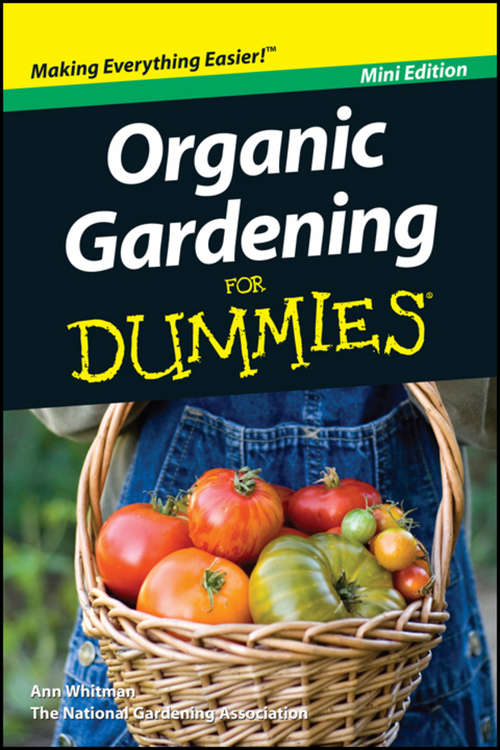 Book cover of Organic Gardening For Dummies, Mini Edition (For Dummies Ser.)