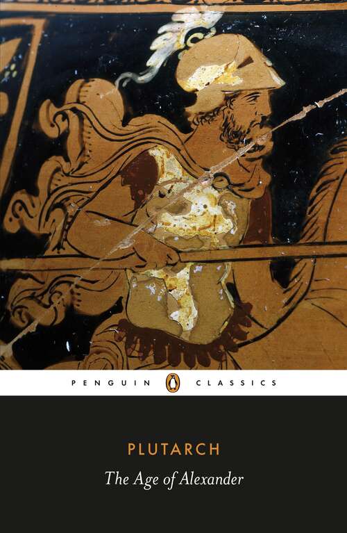 Book cover of The Age of Alexander: Nine Greek Lives