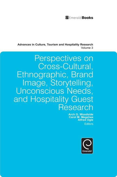 Book cover of Perspectives on Cross-Cultural, Ethnographic, Brand Image, Storytelling, Unconscious Needs, and Hospitality Guest Research (Advances in Culture, Tourism and Hospitality Research #3)