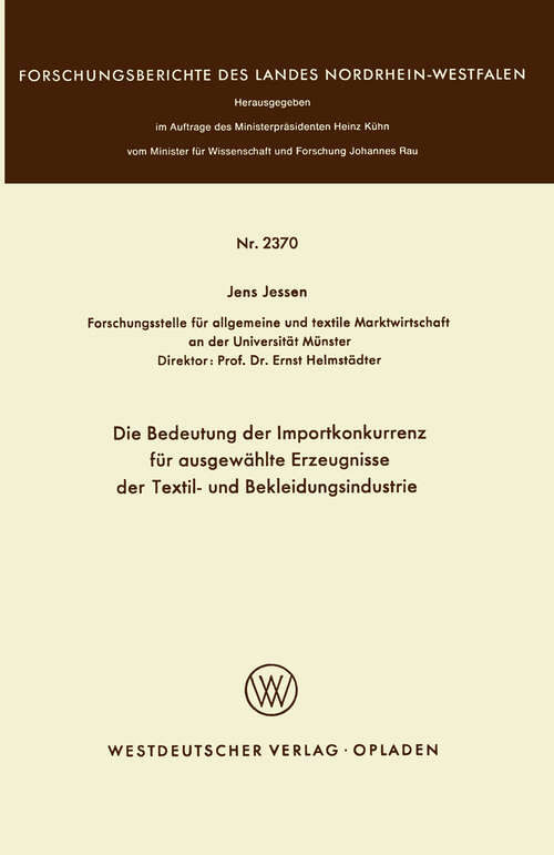 Book cover of Die Bedeutung der Importkonkurrenz für ausgewählte Erzeugnisse der Textil- und Bekleidungsindustrie (1973) (Forschungsberichte des Landes Nordrhein-Westfalen #2370)