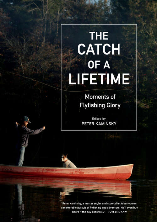 Book cover of The Catch of a Lifetime: Moments of Flyfishing Glory