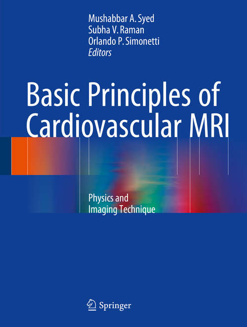 Book cover of Basic Principles of Cardiovascular MRI: Physics and Imaging Techniques (1st ed. 2015)
