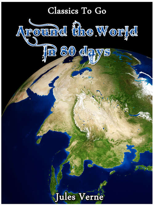 Book cover of Around the World in 80 Days (Classics To Go)