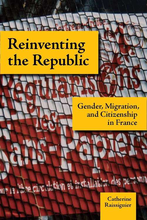 Book cover of Reinventing the Republic: Gender, Migration, and Citizenship in France