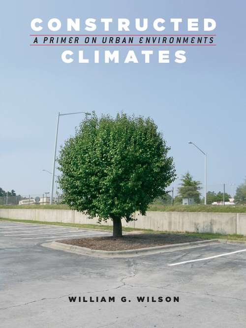 Book cover of Constructed Climates: A Primer on Urban Environments