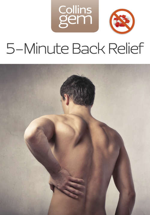 Book cover of 5–Minute Back Relief: Beat Backache Instantly (ePub edition) (Collins Gem)