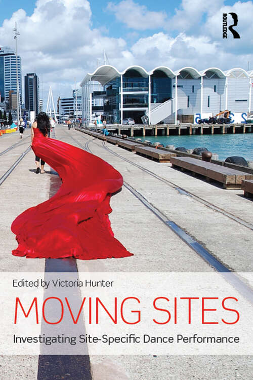Book cover of Moving Sites: Investigating Site-Specific Dance Performance