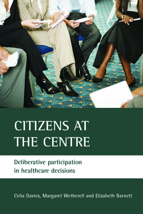 Book cover of Citizens at the centre: Deliberative participation in healthcare decisions