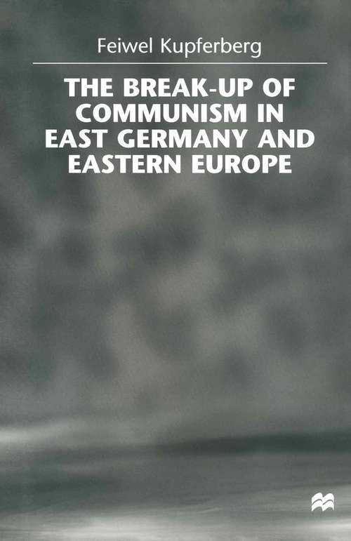 Book cover of The Break-up of Communism in East Germany and Eastern Europe (1st ed. 1999)