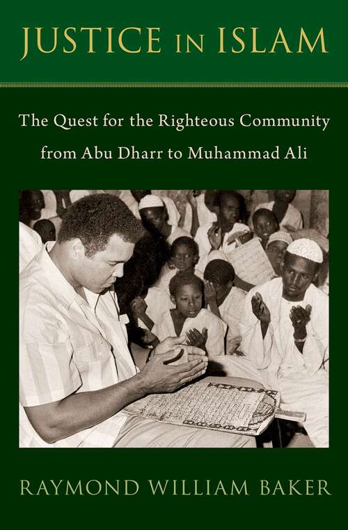 Book cover of Justice in Islam: The Quest for the Righteous Community From Abu Dharr to Muhammad Ali