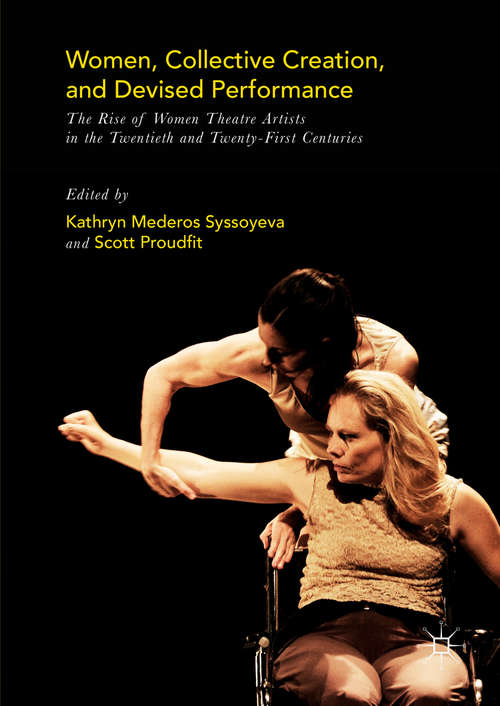 Book cover of Women, Collective Creation, and Devised Performance: The Rise of Women Theatre Artists in the Twentieth and Twenty-First Centuries (1st ed. 2016)