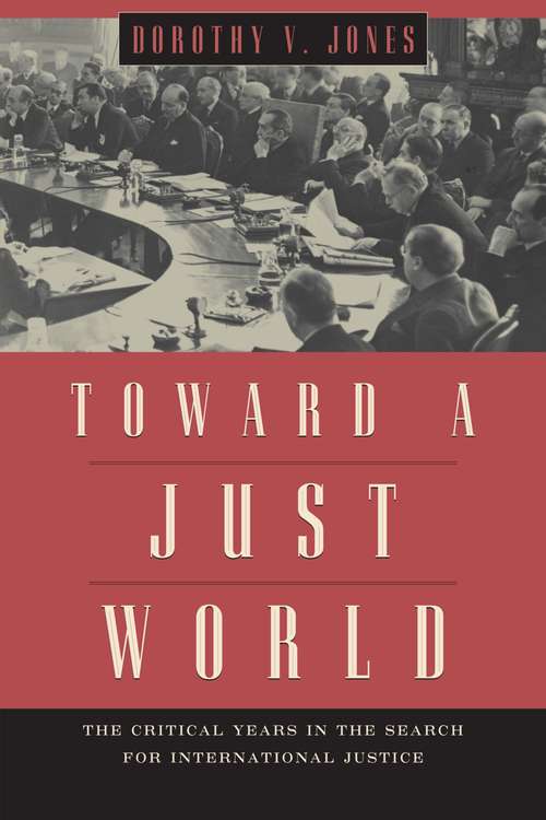 Book cover of Toward a Just World: The Critical Years in the Search for International Justice