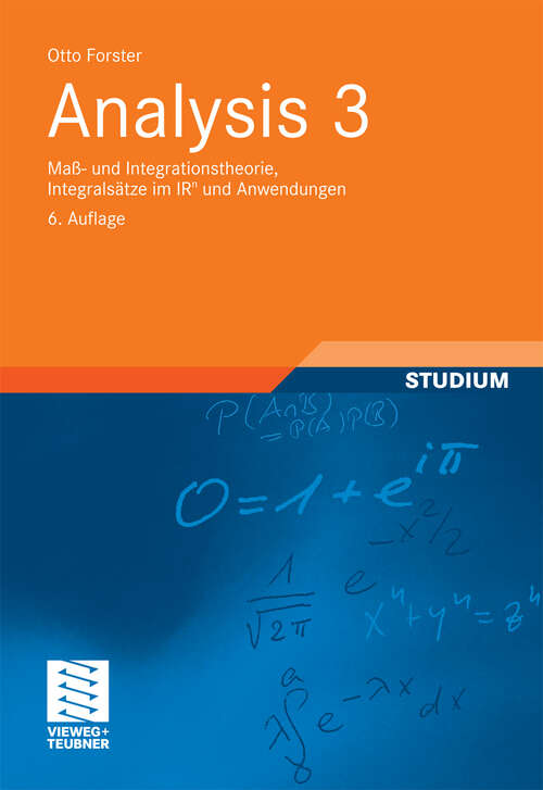Book cover of Analysis 3: Maß- und  Integrationstheorie, Integralsätze im IRn und Anwendungen (6. Aufl. 2011) (Aufbaukurs Mathematik)