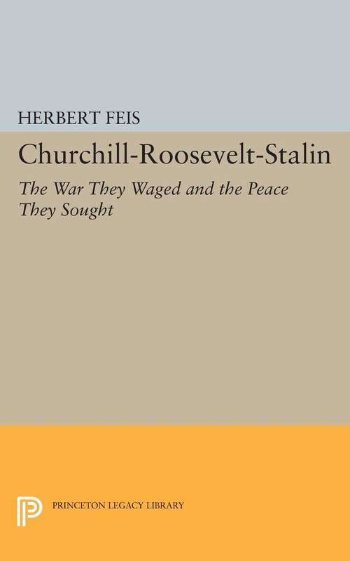 Book cover of Churchill-Roosevelt-Stalin: The War They Waged and the Peace They Sought (PDF)