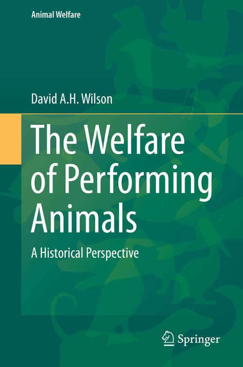 Book cover of The Welfare of Performing Animals: A Historical Perspective (2015) (Animal Welfare #15)