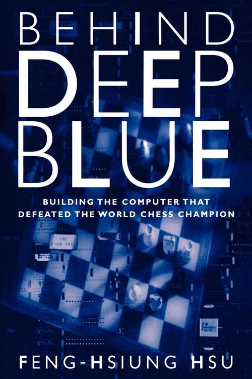Book cover of Behind Deep Blue: Building the Computer that Defeated the World Chess Champion (PDF)