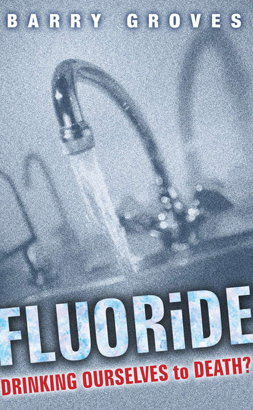 Book cover of Fluoride: The Scientific Argument Against Water Fluoridation