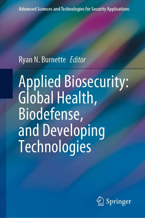 Book cover of Applied Biosecurity: Global Health, Biodefense, and Developing Technologies (1st ed. 2021) (Advanced Sciences and Technologies for Security Applications)