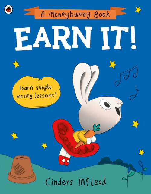 Book cover of Earn It!: Learn simple money lessons (A Moneybunny Book)