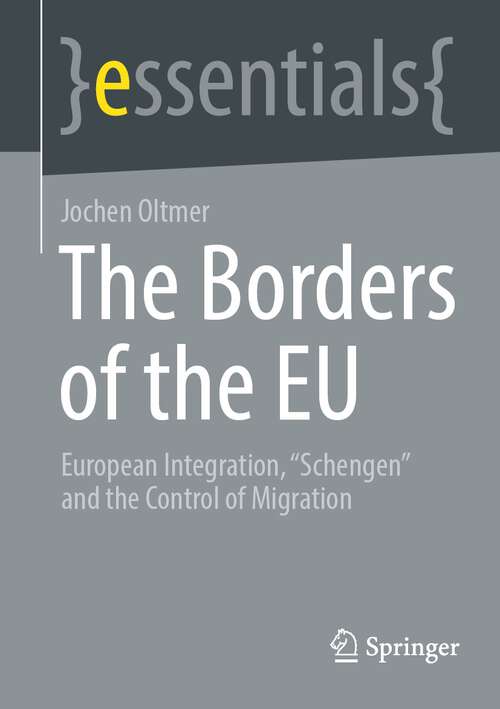 Book cover of The Borders of the EU: European Integration, "Schengen" and the Control of Migration (1st ed. 2022) (essentials)
