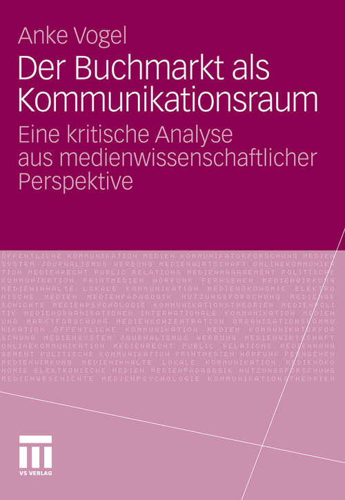 Book cover of Der Buchmarkt als Kommunikationsraum: Eine kritische Analyse aus medienwissenschaftlicher Perspektive (2012)