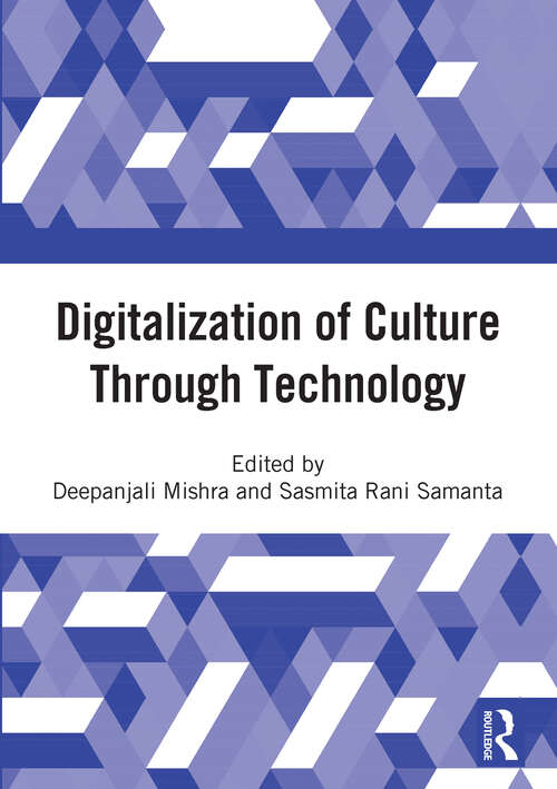 Book cover of Digitalization of Culture Through Technology: Proceedings of the International Online Conference On Digitalization And Revitalization Of Cultural Heritage Through Information Technology- ICDRCT-21, 23-24 Nov 2021, KIIT University, Bhubaneswar