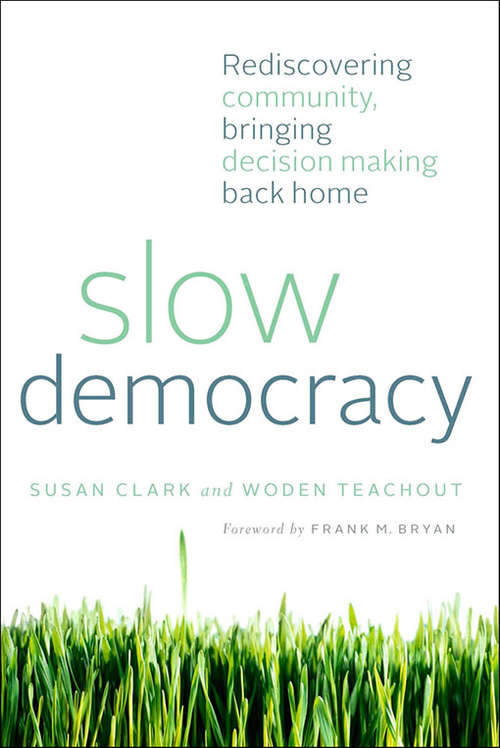 Book cover of Slow Democracy: Rediscovering Community, Bringing Decision Making Back Home