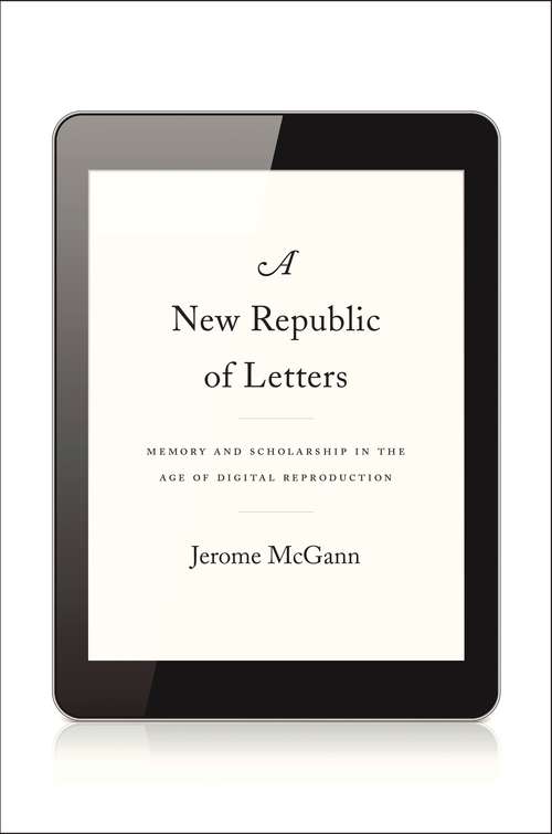 Book cover of A New Republic of Letters: Memory And Scholarship In The Age Of Digital Reproduction