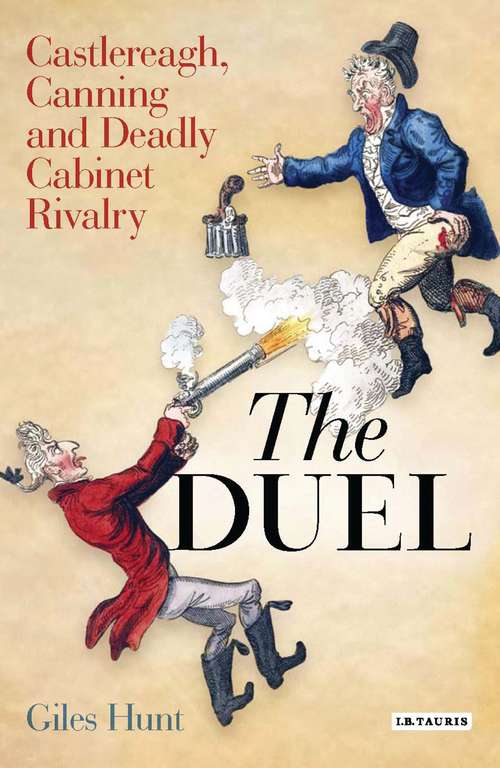Book cover of The Duel: Castlereagh, Canning and Deadly Cabinet Rivalry