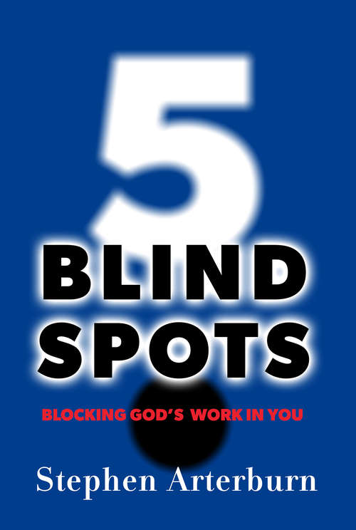 Book cover of 5 Blind Spots: Blocking God's Work in You