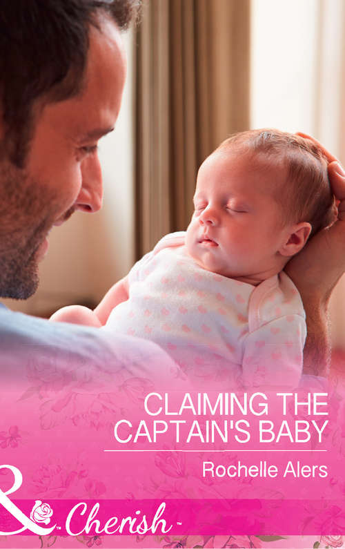 Book cover of Claiming The Captain's Baby: United By Their Royal Baby (conveniently Wed, Royally Bound, Book 1) / Claiming The Captain's Baby (american Heroes, Book 32) (ePub edition) (American Heroes #32)