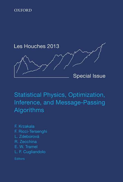 Book cover of Statistical Physics, Optimization, Inference, and Message-Passing Algorithms: Lecture Notes of the Les Houches School of Physics: Special Issue, October 2013 (Lecture Notes of the Les Houches Summer School)