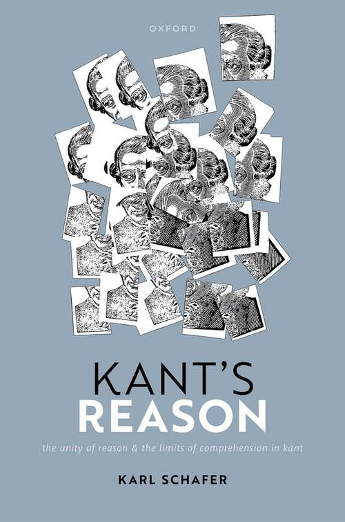 Book cover of Kant's Reason: The Unity of Reason and the Limits of Comprehension in Kant