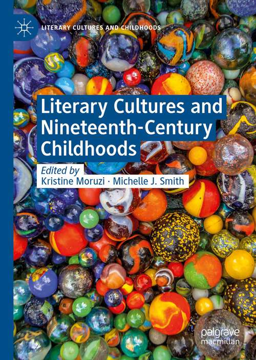 Book cover of Literary Cultures and Nineteenth-Century Childhoods (1st ed. 2024) (Literary Cultures and Childhoods)