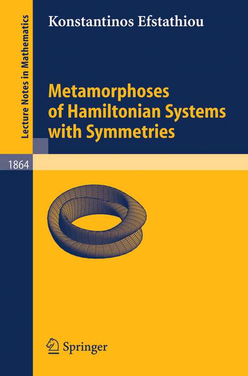 Book cover of Metamorphoses of Hamiltonian Systems with Symmetries (2005) (Lecture Notes in Mathematics #1864)