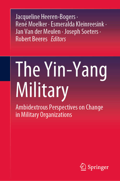 Book cover of The Yin-Yang Military: Ambidextrous Perspectives on Change in Military Organizations (1st ed. 2021)