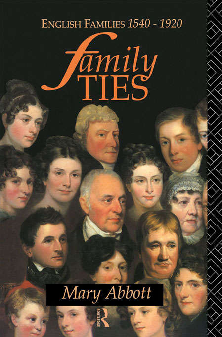 Book cover of Family Ties: English Families 1540-1920