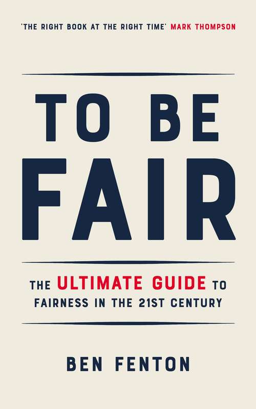 Book cover of To Be Fair: The Ultimate Guide to Fairness in the 21st Century
