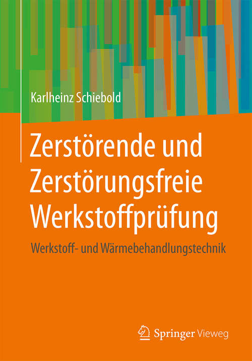 Book cover of Zerstörende und Zerstörungsfreie Werkstoffprüfung: Werkstoff- und Wärmebehandlungstechnik (1. Aufl. 2018)