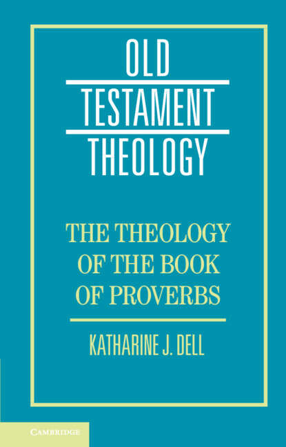 Book cover of The Theology of the Book of Proverbs (Old Testament Theology)