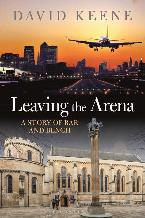 Book cover of Leaving the Arena: A Story of Bar and Bench