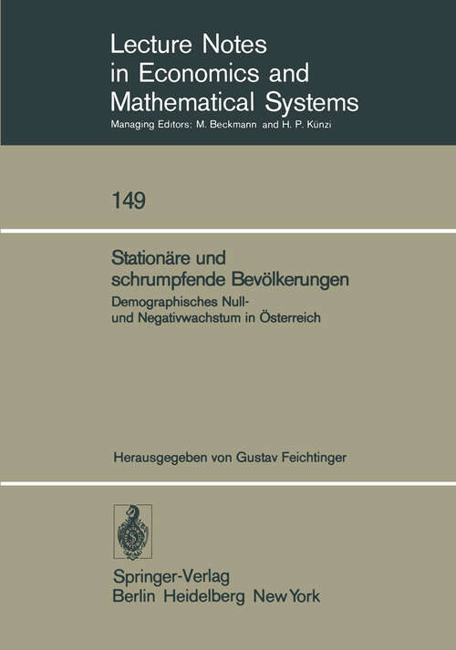 Book cover of Stationäre und schrumpfende Bevölkerungen: Demographisches Null- und Negativwachstum in Österreich (1977) (Lecture Notes in Economics and Mathematical Systems #149)