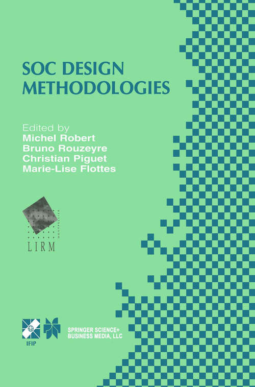 Book cover of SOC Design Methodologies: IFIP TC10 / WG10.5 Eleventh International Conference on Very Large Scale Integration of Systems-on-Chip (VLSI-SOC’01) December 3–5, 2001, Montpellier, France (2002) (IFIP Advances in Information and Communication Technology #90)