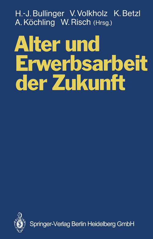 Book cover of Alter und Erwerbsarbeit der Zukunft: Arbeit und Technik bei veränderten Alters- und Belegschaftsstrukturen (1993)