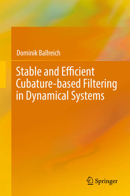 Book cover of Stable and Efficient Cubature-based Filtering in Dynamical Systems