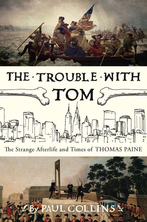 Book cover of The Trouble with Tom: The Strange Afterlife and Times of Thomas Paine
