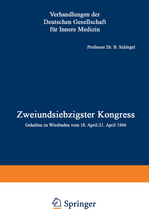 Book cover of Zweiundsiebzigster Kongress: Gehalten zu Wiesbaden vom 18. April–21. April 1966 (1967) (Verhandlungen der Deutschen Gesellschaft für Innere Medizin #72)